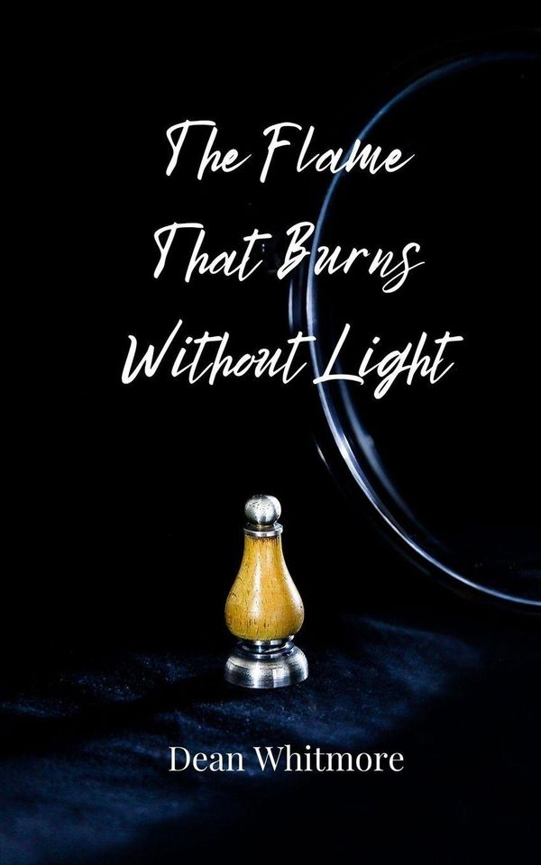 The Flame That Burns Without Light - Dean Whitmore (Buch)