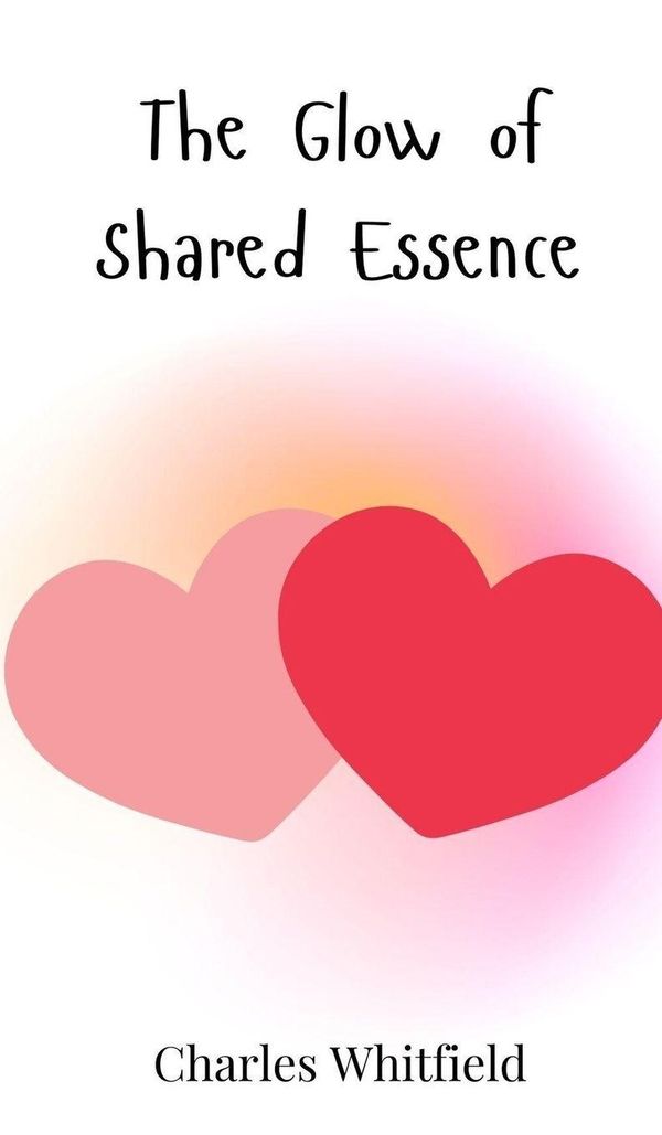 The Glow of Shared Essence - Charles Whitfield (Buch)
