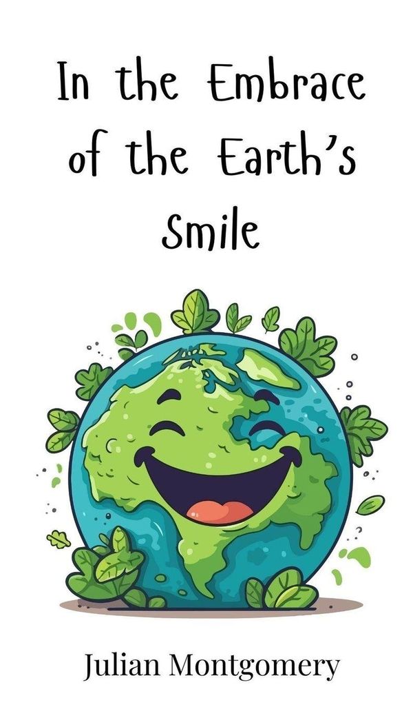 In the Embrace of the Earths Smile - Julian Montgomery (Buch)