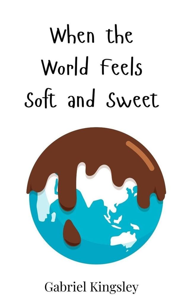 When the World Feels Soft and Sweet - Gabriel Kingsley (Buch)