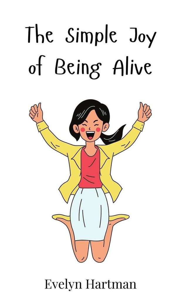 The Simple Joy of Being Alive - Evelyn Hartman (Buch)
