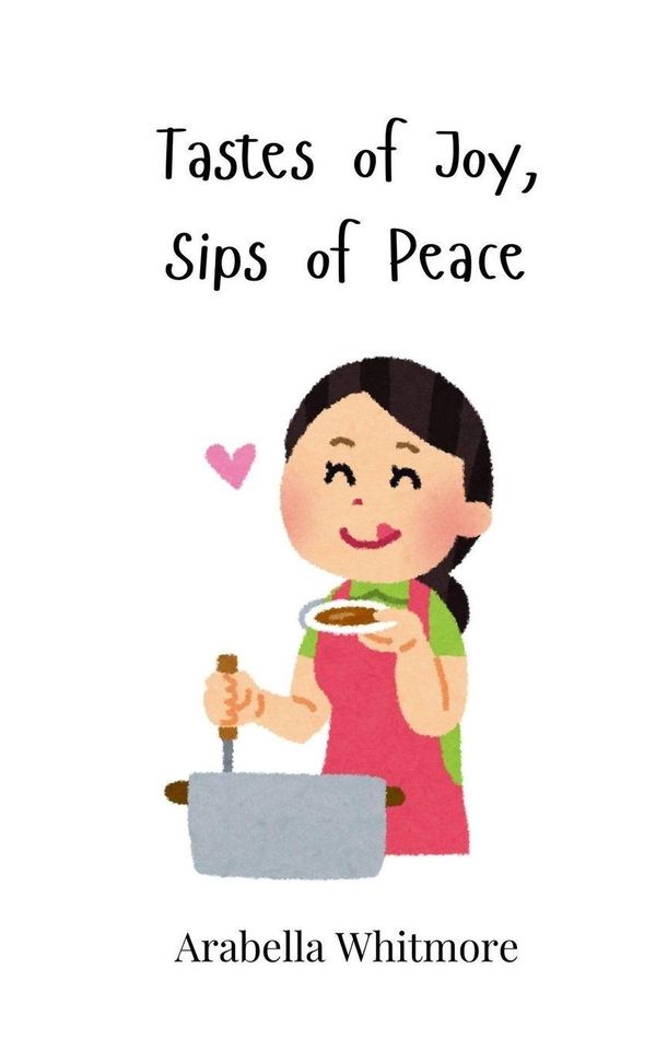 Tastes of Joy, Sips of Peace - Arabella Whitmore (Buch)