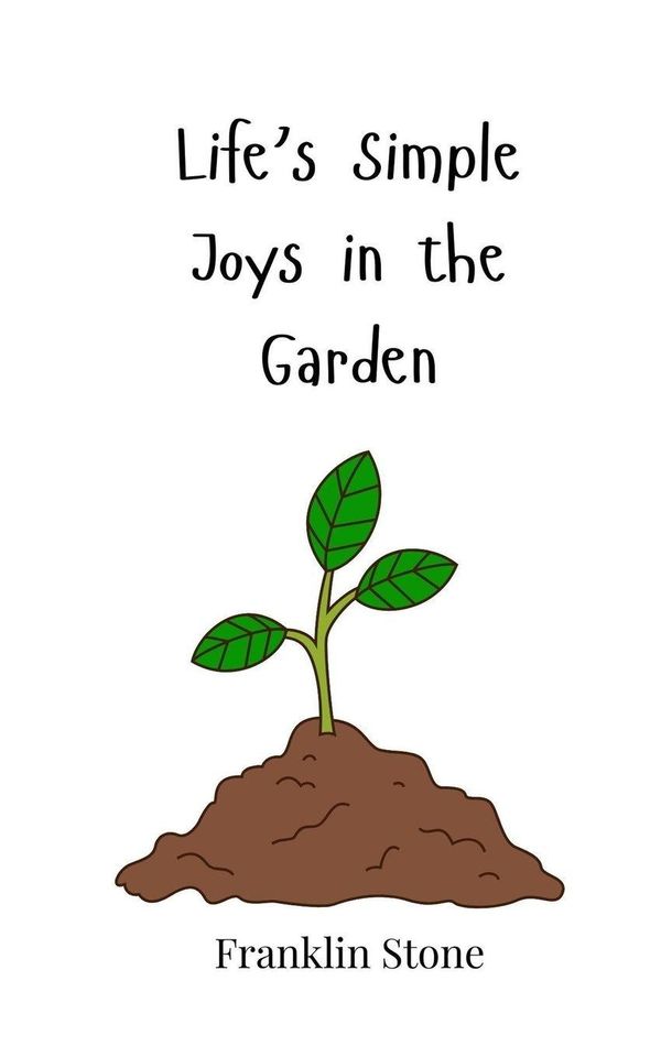 Lifes Simple Joys in the Garden - Franklin Stone (Buch)