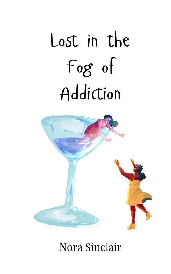 Lost in the Fog of Addiction - Nora Sinclair (Buch)