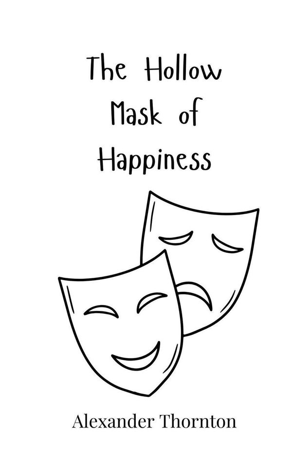 The Hollow Mask of Happiness - Alexander Thornton (Buch)