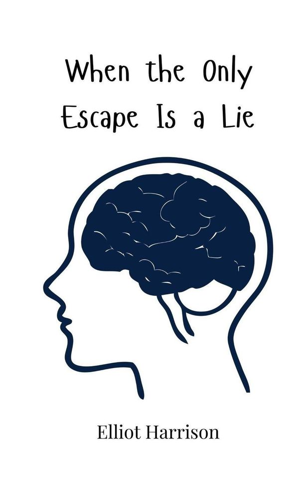 When the Only Escape Is a Lie - Elliot Harrison (Buch)