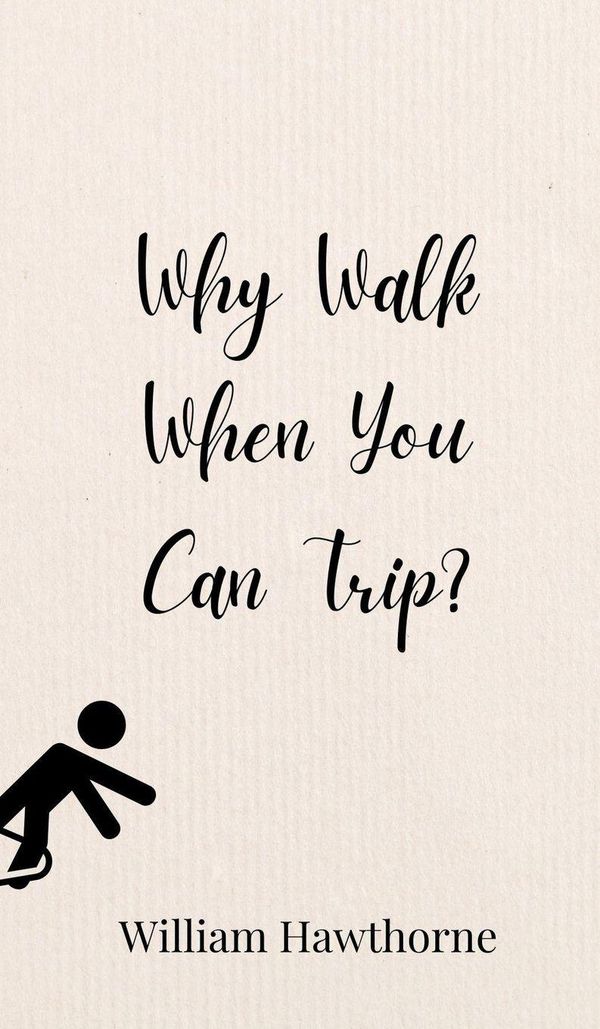 Why Walk When You Can Trip? - William Hawthorne (Buch)