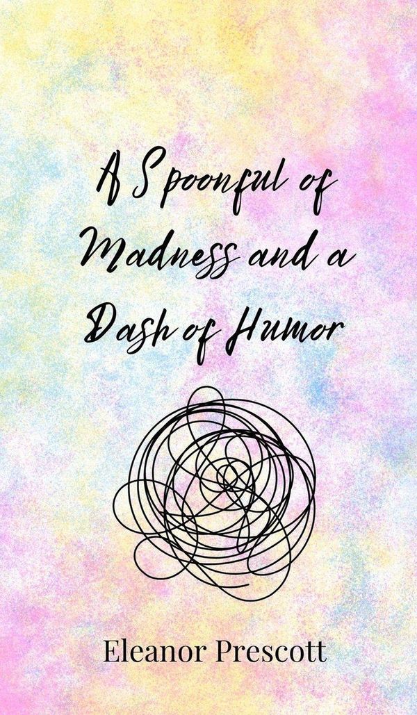 A Spoonful of Madness and a Dash of Humor - Eleanor Prescott (Buch)