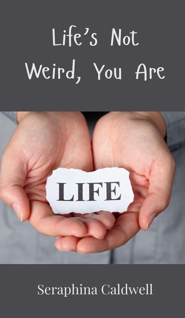 Lifes Not Weird, You Are - Seraphina Caldwell (Buch)