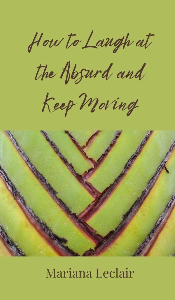 How to Laugh at the Absurd and Keep Moving - Mariana Leclair (Buch)