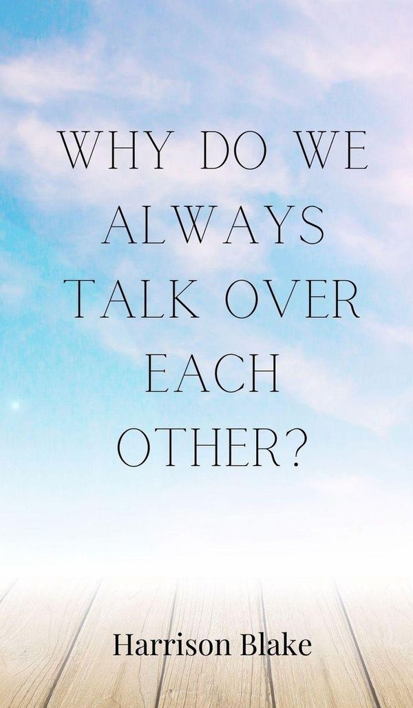 Why Do We Always Talk Over Each Other? - Harrison Blake (Buch)