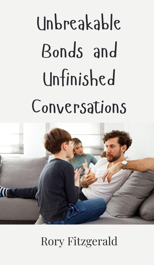 Unbreakable Bonds and Unfinished Conversations - Rory Fitzgerald