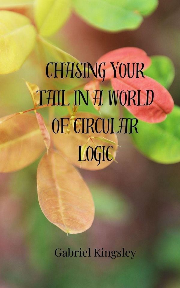 Chasing Your Tail in a World of Circular Logic - Gabriel Kingsley