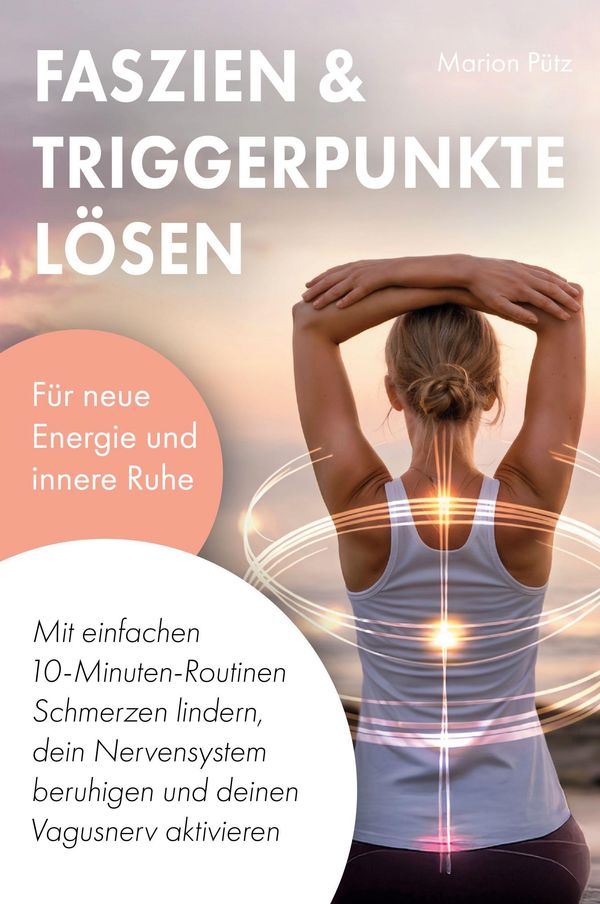 Faszien & Triggerpunkte lösen - Marion Pütz (Buch)