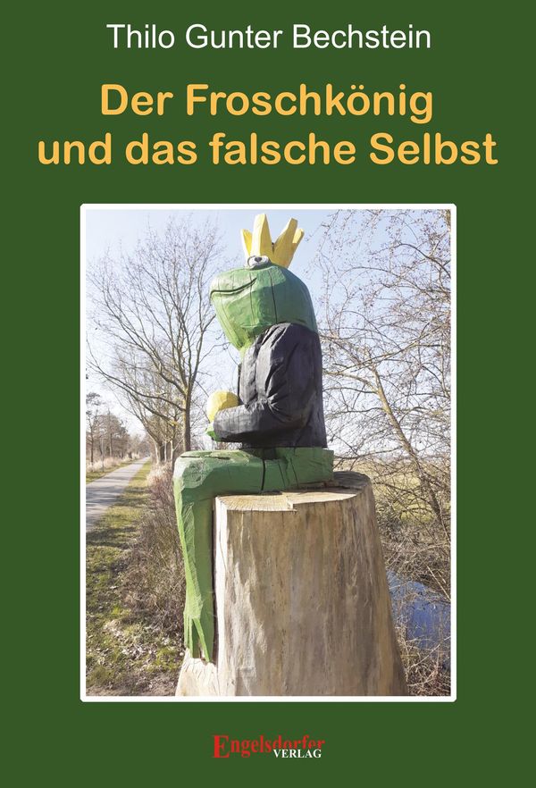 Der Froschkönig und das falsche Selbst - Thilo Gunter Bechstein (Buch)