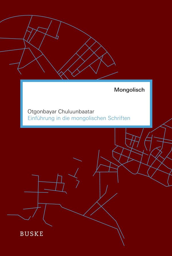 Einführung in die mongolischen Schriften - Otgonbayar Chuluunbaatar