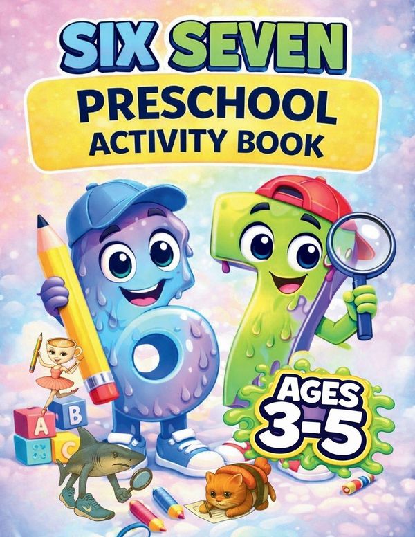 The Ultimate 67 Preschool Activity Book for Ages 3-5 - Six and Seven