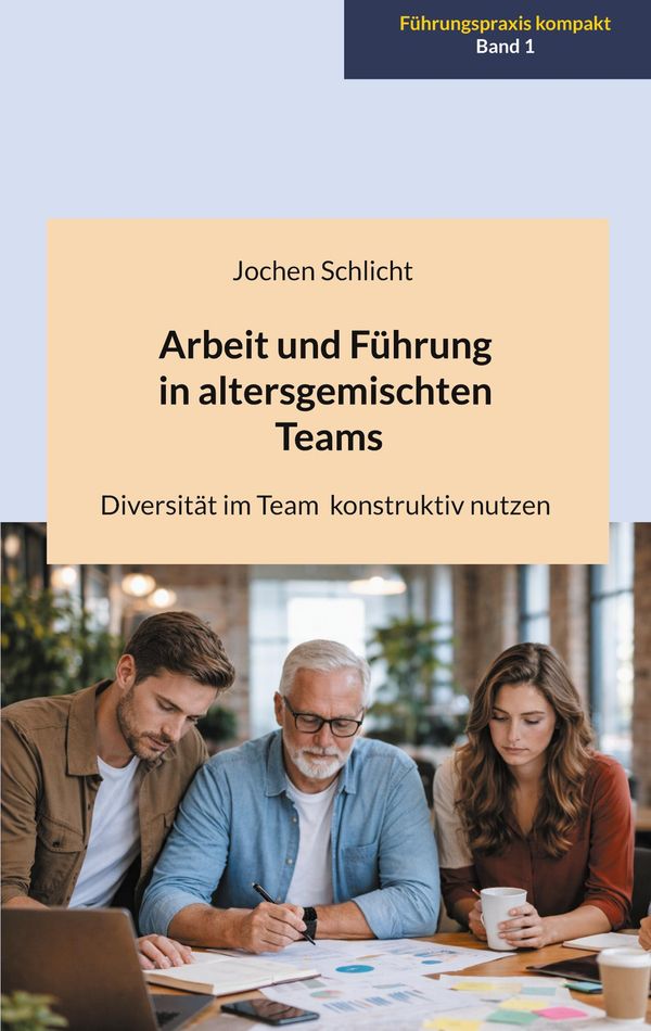 Arbeit und Führung in altersgemischten Teams - Jochen Schlicht (Buch)