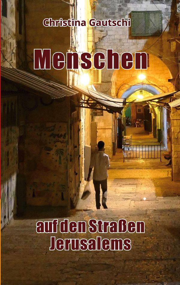 Menschen auf den Straßen Jerusalems - Christina Gautschi (Buch)