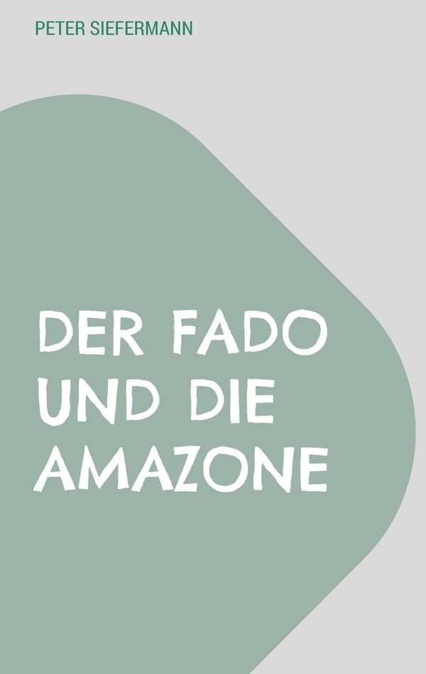 Der Fado und die Amazone - Peter Siefermann (Buch)