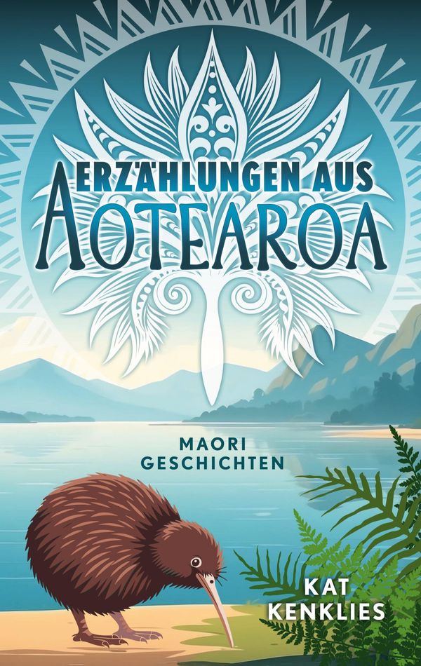 Erzählungen aus Aotearoa - Kat Kenklies (Buch)