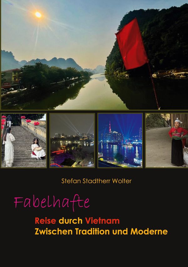 Fabelhafte Reise durch Vietnam - Stefan Stadtherr Wolter (Buch)