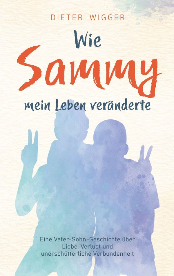 Wie Sammy mein Leben veränderte - Dieter Wigger (Buch)