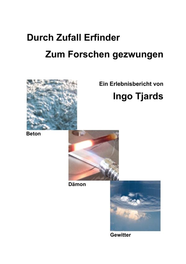 Durch Zufall Erfinder - Zum Forschen gezwungen - Ingo Tjards (Buch)