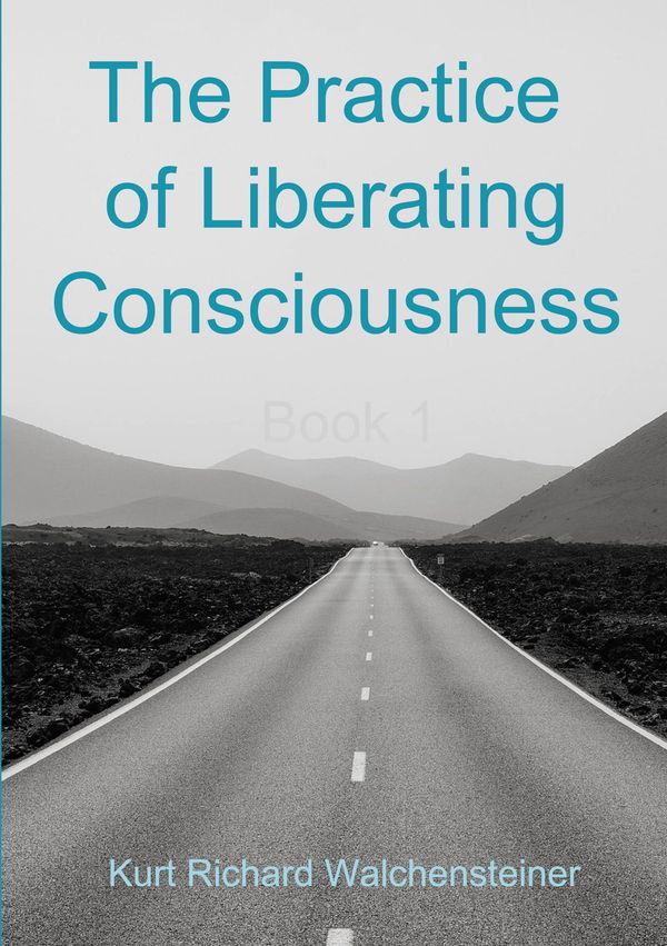 The Practice of Liberating Consciousness - Book 1 (Buch)