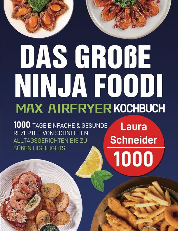 Das große Ninja Foodi MAX Airfryer Kochbuch - Laura Schneider (Buch)