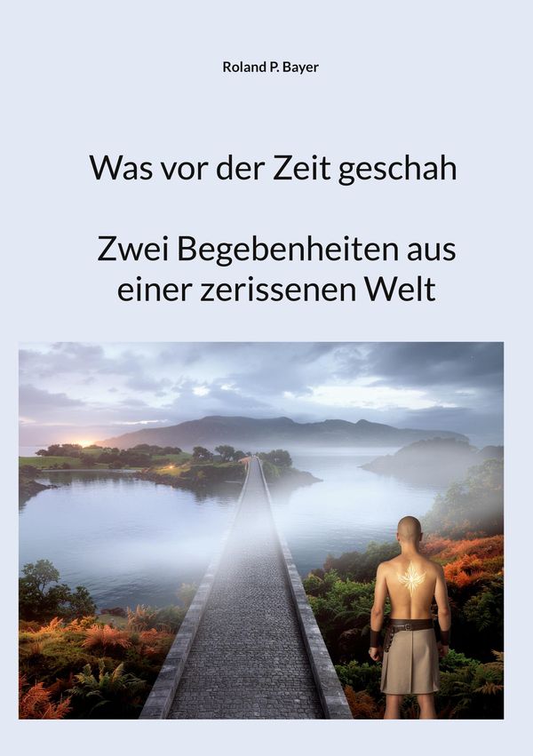 Was vor der Zeit geschah- Zwei Begebenheiten aus einer zerissenen W...