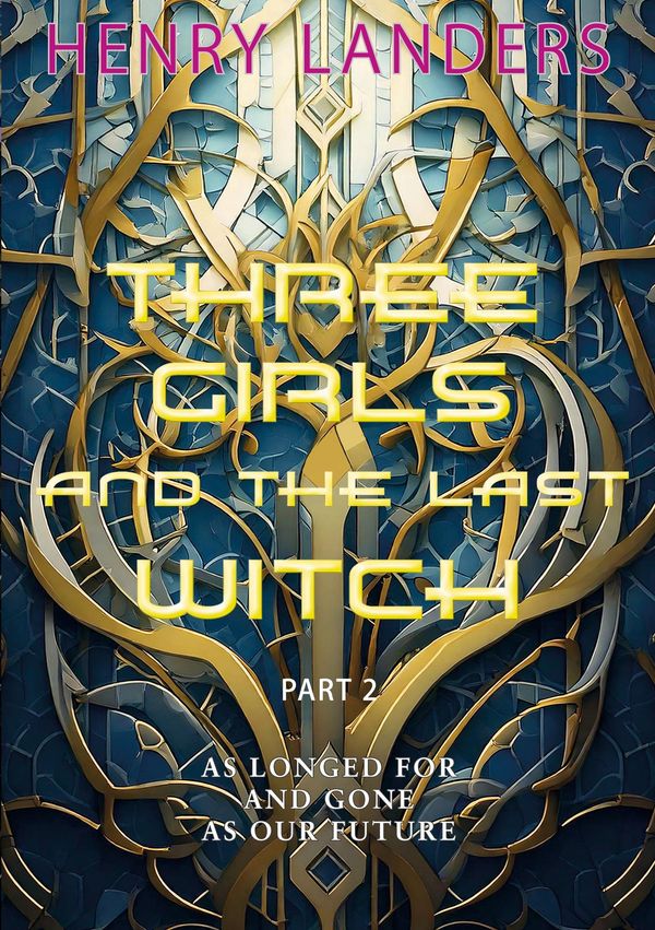 Three Girls and the last Witch - Part 2 - Henry Landers (Buch)