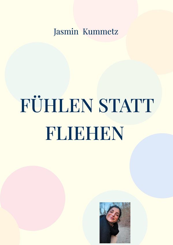 Fühlen statt fliehen - Jasmin Kummetz (Buch)