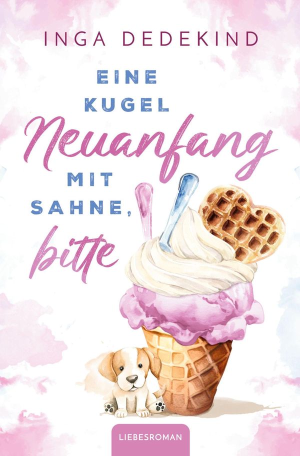 Eine Kugel Neuanfang mit Sahne, bitte - Inga Dedekind (Buch)