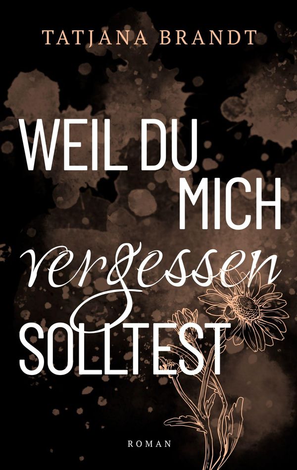 Weil du mich vergessen solltest - Tatjana Brandt (Buch)