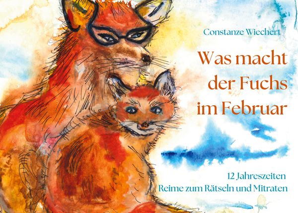 Was macht der Fuchs im Februar - Constanze Wiechert (Buch)