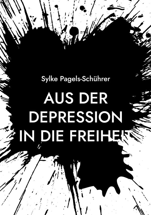 Aus der Depression in die Freiheit - Sylke Pagels-Schührer (Buch)