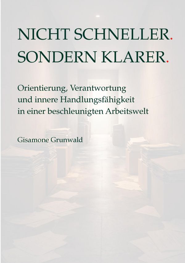 Nicht schneller. Sondern klarer. - Gisamone Grunwald (Buch)