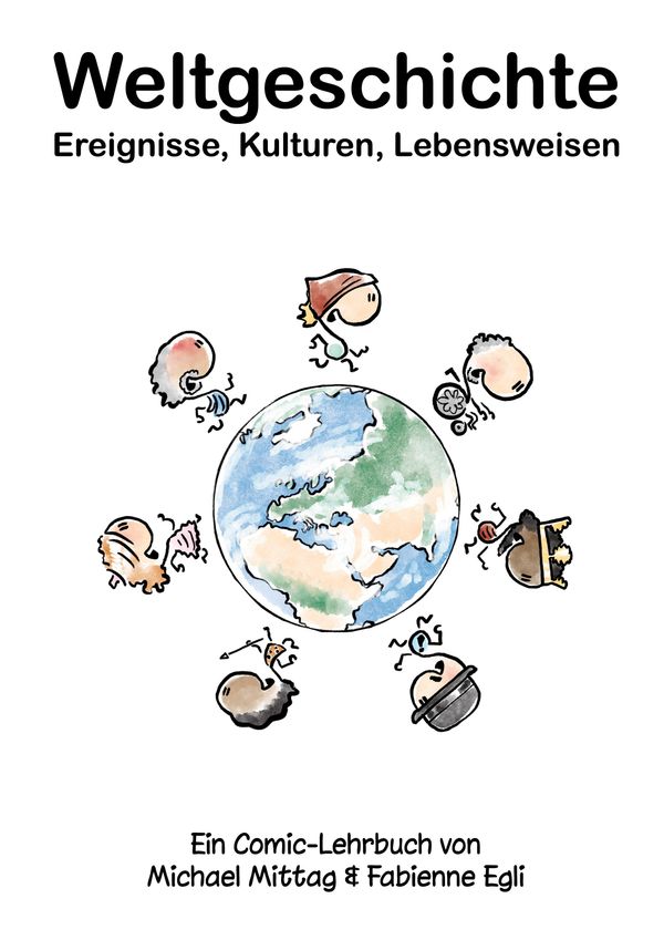 Weltgeschichte: Ereignisse, Kulturen, Lebensweisen - Michael Mittag
