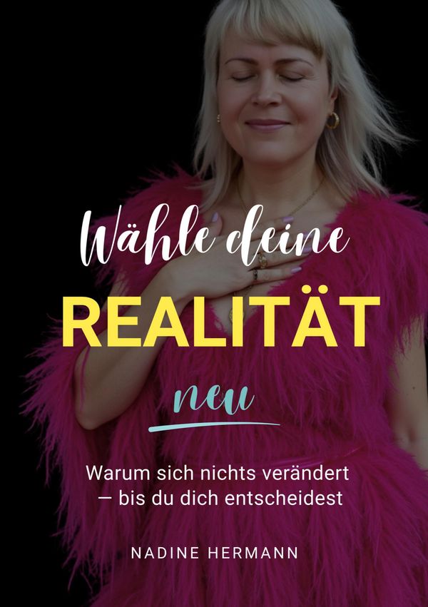 Wähle deine Realität neu - Nadine Hermann (Buch)