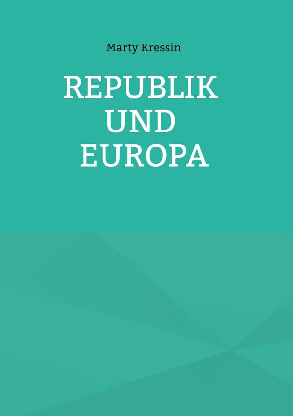 Republik & Europa - Marty Kressin (Buch)