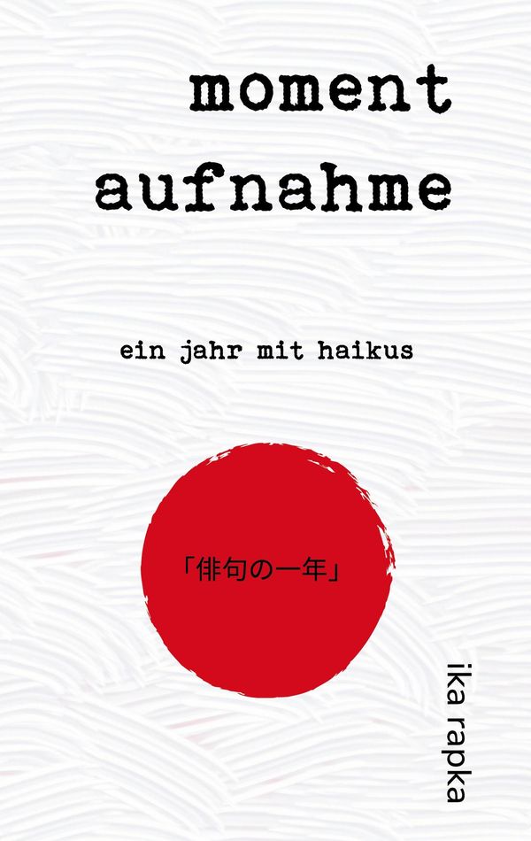 moment aufnahme - Ika Rapka (Buch)