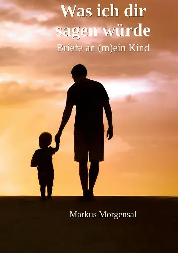 Was ich dir sagen würde - Markus Morgensal (Buch)