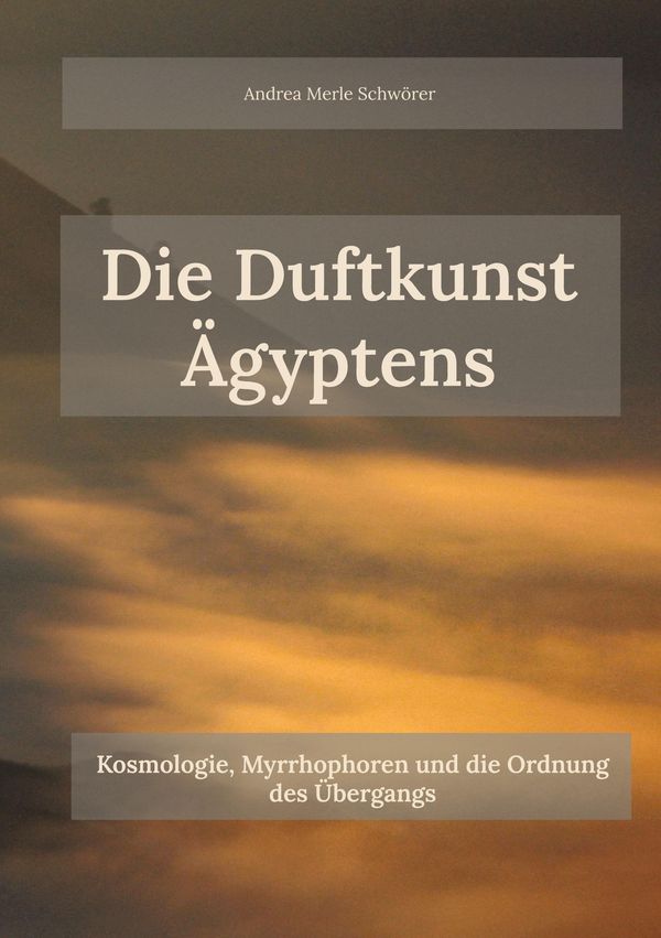 Die Duftkunst Ägyptens - Andrea Merle Schwörer (Buch)