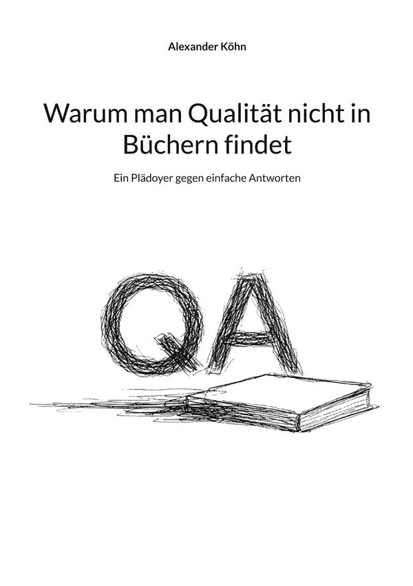 Warum man Qualität nicht in Büchern findet - Alexander Köhn (Buch)