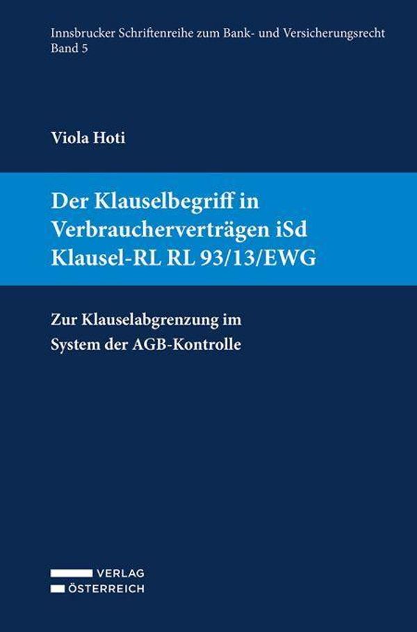 Der Klauselbegriff in Verbraucherverträgen iSd Klausel-RL RL 93/13/...