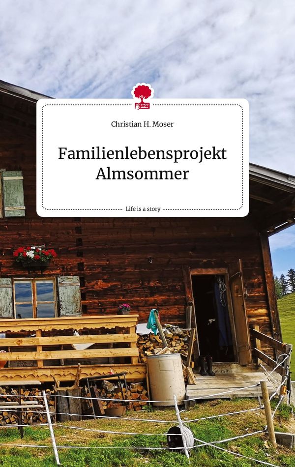 Familienlebensprojekt Almsommer. Life is a Story - story.one (Buch)