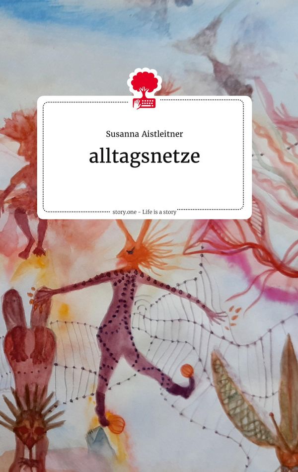 alltagsnetze. Life is a Story - story.one - Susanna Aistleitner (Buch)