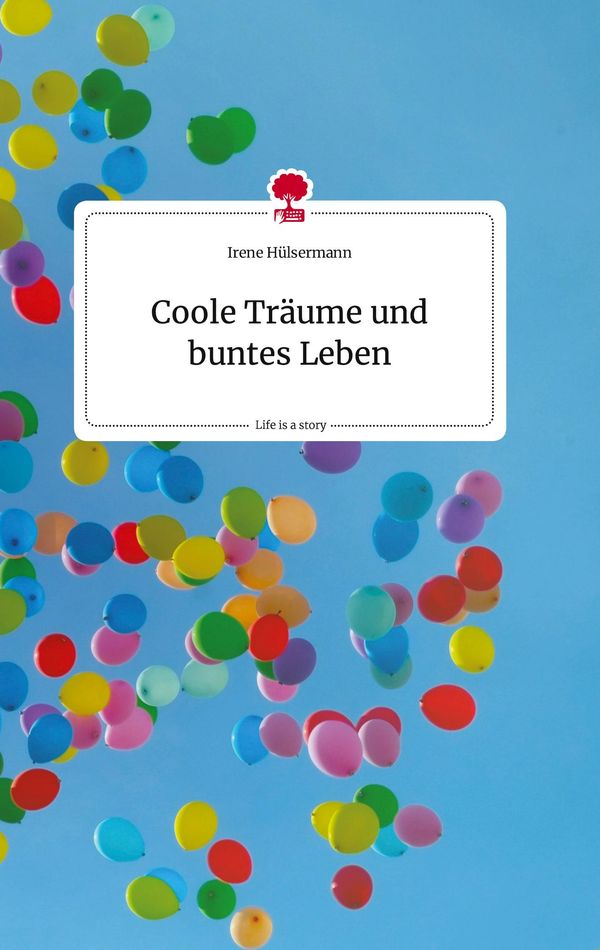 Coole Träume und buntes Leben. Life is a Story - story.one (Buch)
