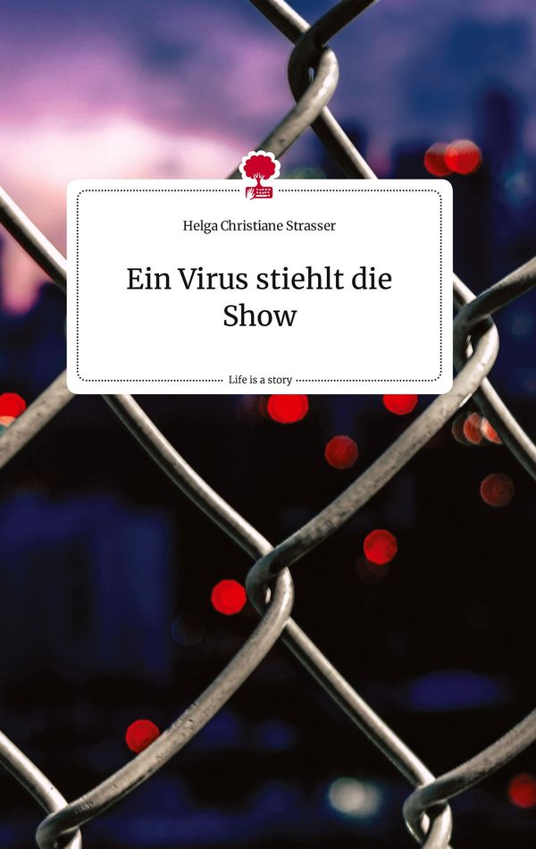 Ein Virus stiehlt die Show. Life is a Story - story.one (Buch)